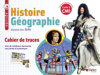Histoire Géographie Histoire des arts CM1 Odyssée. Cahier de traces, Edition 2019