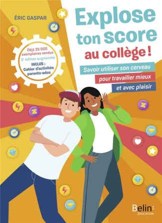 Explose ton score au collège ! Savoir utiliser son cerveau pour travailler mieux et avec plaisir, 3e