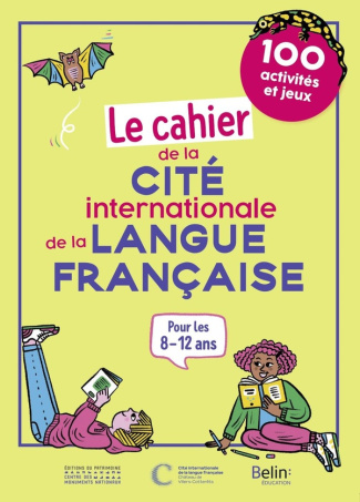 Le cahier de la Cité internationale de la langue française. 100 activités et jeux