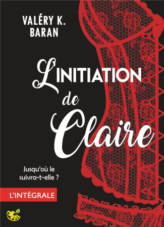 L'initiation de Claire. L'intégrale
