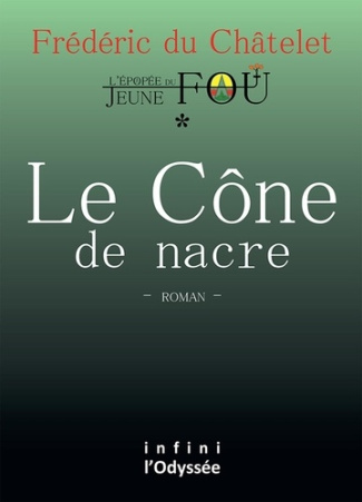 L'Epopée du Jeune Fou Tome 1 : Le Cône de nacre