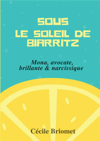 Sous le soleil de Biarritz. Mona, avocate, brillante et narcissique