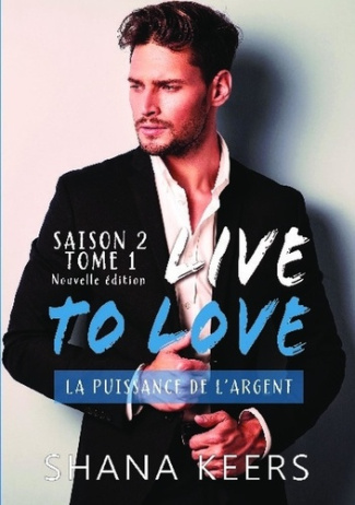 Live to love Saison 2 Tome 1 : La puissance de l'argent