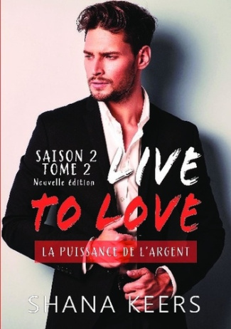 Live to love Saison 2 Tome 2 : La puissance de l'argent