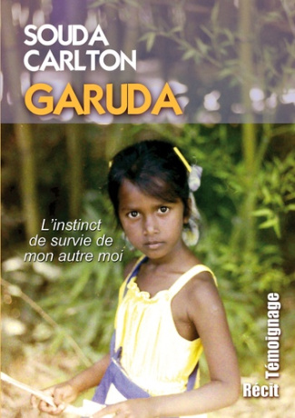 Garuda. L'instinct de survie de mon autre moi