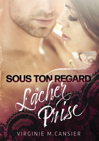 Sous ton regard, lâcher prise
