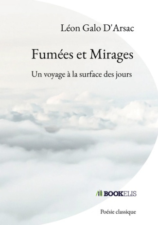 Fumées et Mirages. Un voyage à la surface des jours