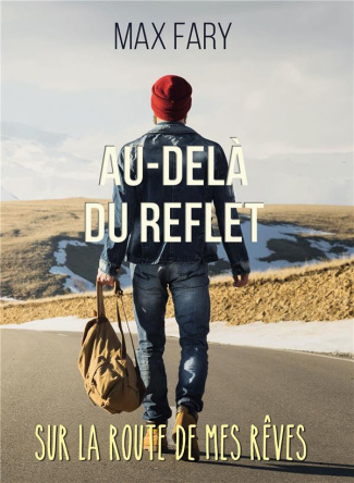 Au-delà du reflet. Sur la route de mes rêves