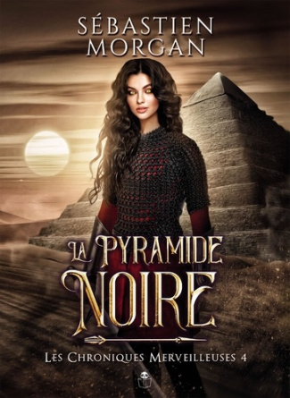 Les chroniques merveilleuses Tome 4 : La Pyramide Noire