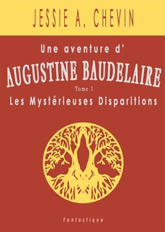 Une aventure d'Augustine Baudelaire Tome 1 : Les Disparitions Mystérieuses