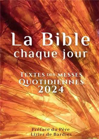 La bible, chaque jour. Textes des messes quotidiennes 2024