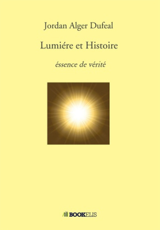 Lumiére et Histoire. Essence de vérité