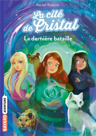 Les magiciennes d'Avalon saison 2, La cité de cristal Tome 6 : La dernière bataille