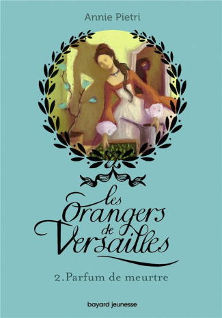 Les orangers de Versailles Tome 2 : Parfum de meurtre