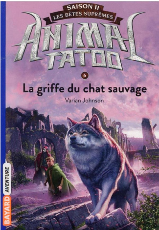 Animal Tatoo - saison 2 - Les bêtes suprêmes Tome 6 : La griffe du chat sauvage