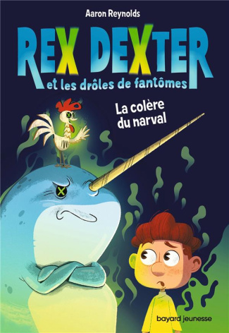 Rex Dexter et les drôles de fantômes Tome 2 : La colère du narval