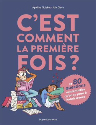 C'est comment la première fois ? Et 80 questions existentielles qu'on se pose à l'adolescence