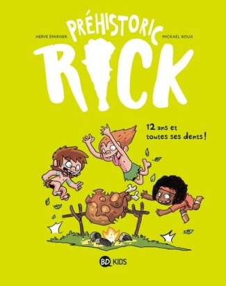 Préhistoric Rick Tome 5 : Douze ans et toutes ses dents !
