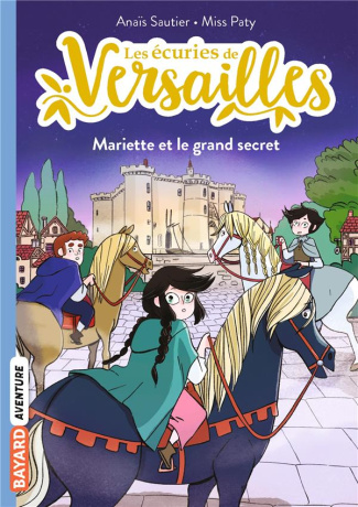 Les écuries de Versailles Tome 6 : Mariette et le grand secret