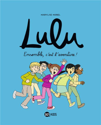 Lulu Tome 10 : Ensemble, c'est l'aventure !
