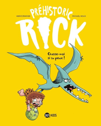 Préhistoric Rick Tome 6 : Chasse-moi si tu peux !