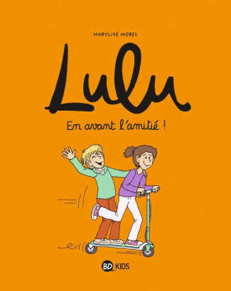 Lulu Tome 11 : En avant l'amitié !