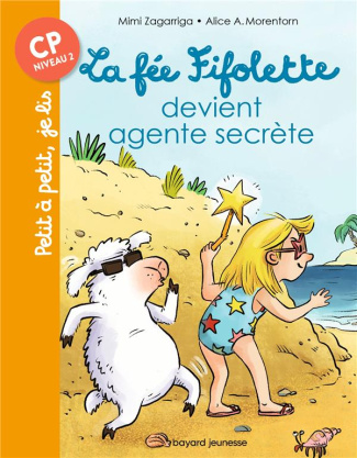 La fée Fifolette : La fée Fifolette devient agent secrète. CP Niveau 2