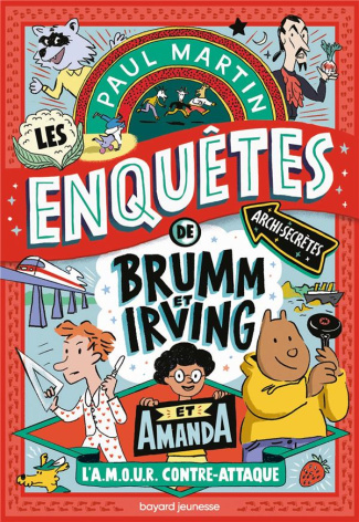Les enquêtes archi-secrètes de Brumm & Irving Tome 2 : L'A.M.O.U.R. contre-attaque