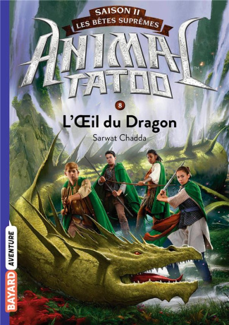 Animal Tatoo saison 2 - Les bêtes suprêmes Tome 8 : L'oeil du dragon