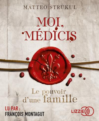 Moi, Médicis. Le pouvoir d'une famille, 1 CD audio MP3