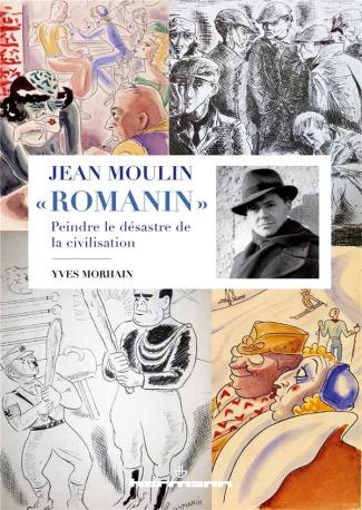 Jean Moulin "Romanin". Peindre le désastre dans la civilisation