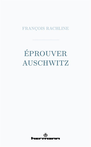 Eprouver Auschwitz