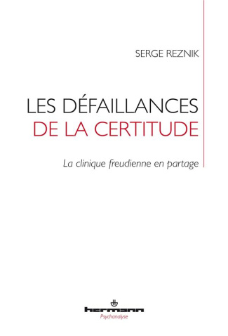 Les défaillances de la certitude. La clinique freudienne en partage