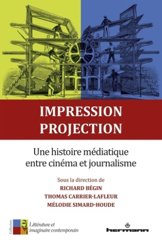 Impression, projection. Une histoire médiatique entre cinéma et journalisme