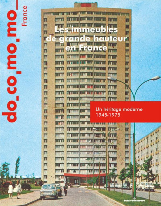 Les immeubles de grande hauteur en France. Un héritage moderne 1945-1975