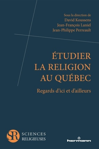 Etudier la religion au Québec. Regards d'ici et d'ailleurs