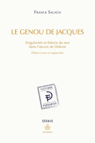 Le genou de Jacques. Singularités et théorie du moi dans l'oeuvre de Diderot, Edition revue et augme