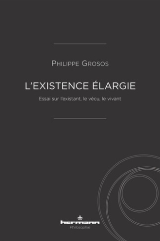 L'existence élargie. Essai sur l'existant, le vécu, le vivant