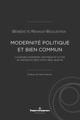 Modernité politique et bien commun. La pensée anti-libérale catholique et la crise du libéralisme da