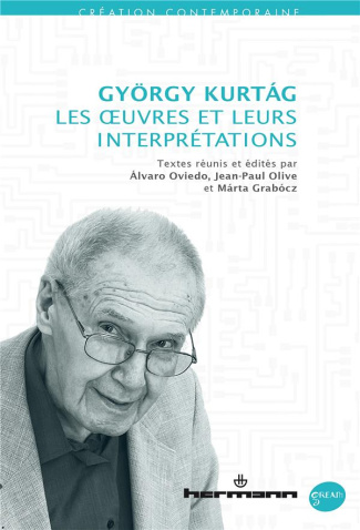 György Kurtág : les oeuvres et leurs interprétations