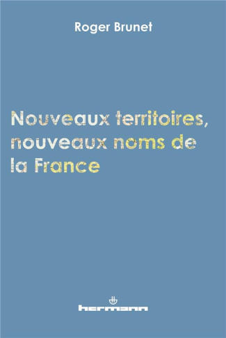 Nouveaux territoires, nouveaux noms de la France