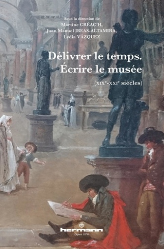 Délivrer le temps, écrire le musée. (XIXe-XXIe siècles)