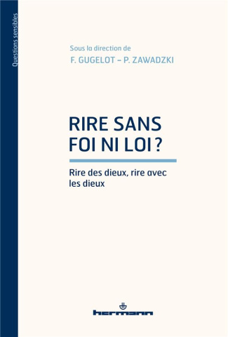 Rire sans foi ni loi ? Rire des dieux, rire avec les dieux
