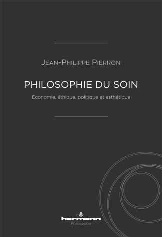 Philosophie du soin. Economie, éthique, politique et esthétique
