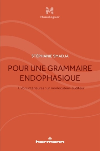 Pour une grammaire endophasique. Volume 1, Voix intérieures : un moi locuteur-auditeur