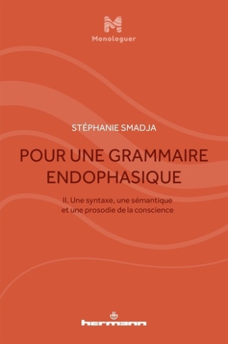 Pour une grammaire endophasique. Volume 2, Une syntaxe, une sémantique et une prosodie de la conscie