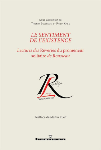 Le sentiment de l'existence. Lectures des Rêveries du promeneur solitaire de Rousseau