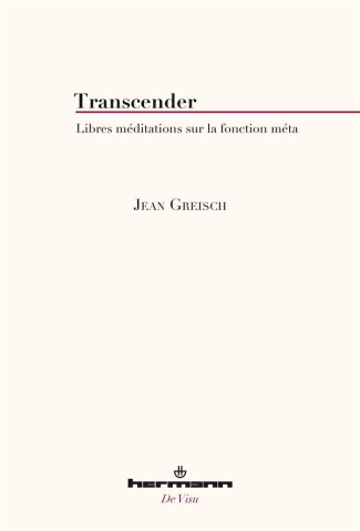 Transcender. Libres méditations sur la fonction méta