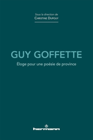 Guy Goffette. Eloge pour une poésie de province