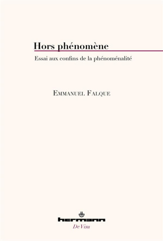 Hors phénomène. Essai aux confins de la phénoménalité